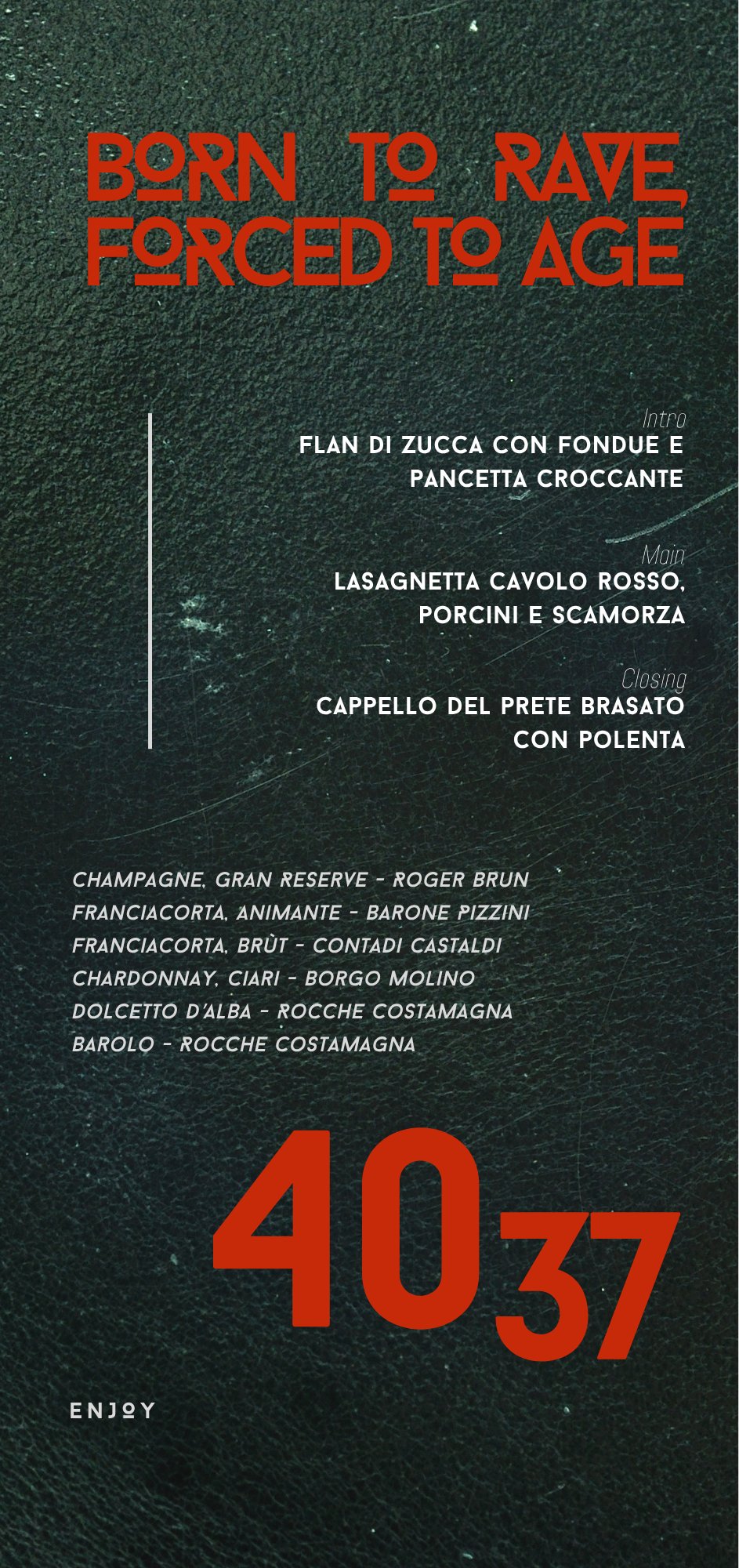 Menu del 40&deg; compleanno: Born to rave, forced to age. 40+37 anni. Portate e vini